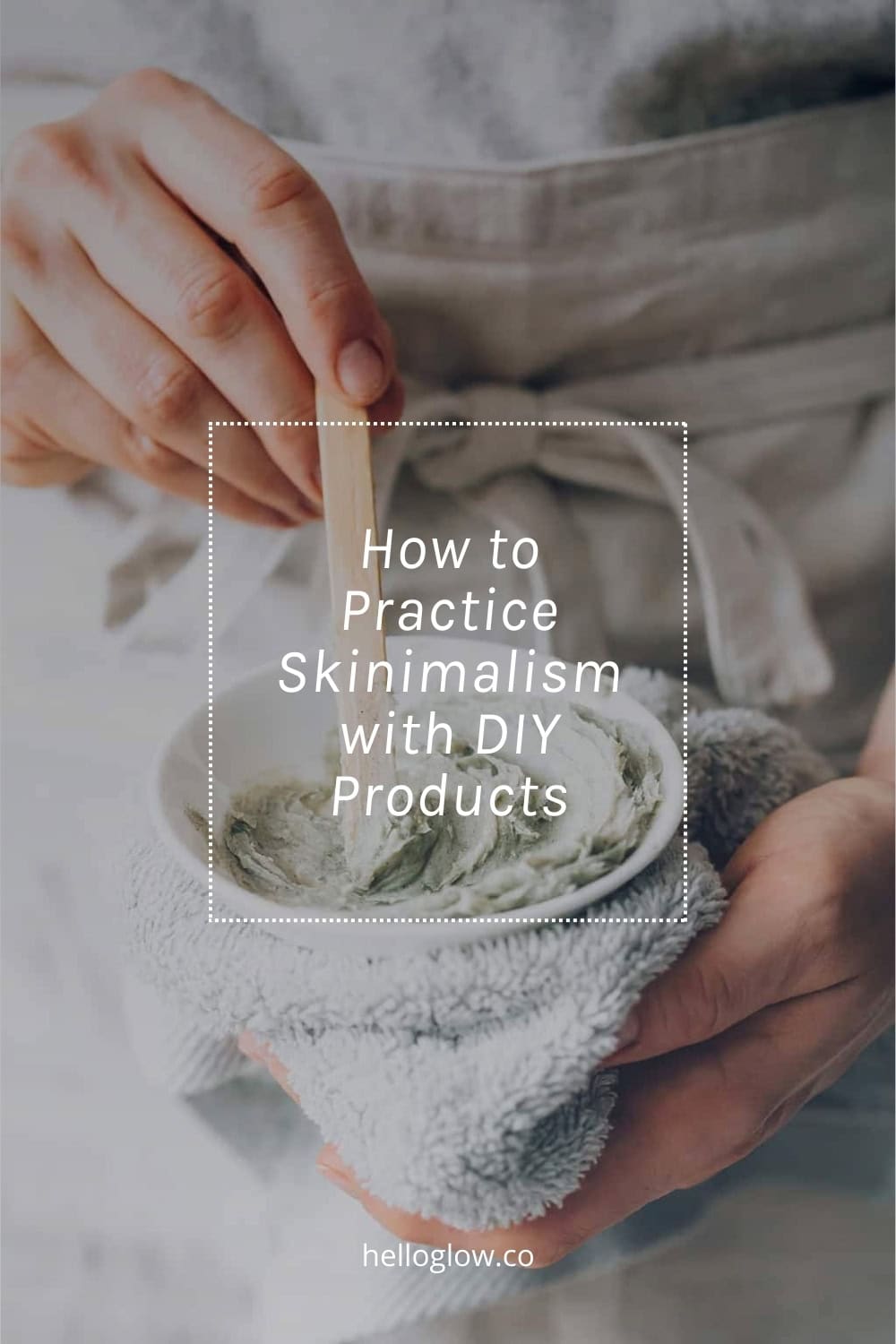 Uma vez que praticar “Skinimalism” com produtos DIY